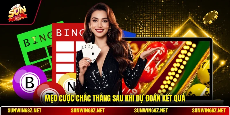 Mẹo cược chắc thắng sau khi dự đoán kết quả